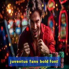 juventus fans bold font